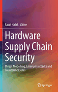 Hardware Supply Chain Security: Threat Modelling, Emerging Attacks and Countermeasures