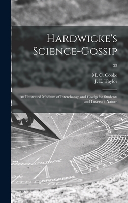 Hardwicke's Science-gossip: an Illustrated Medium of Interchange and Gossip for Students and Lovers of Nature; 23 - Cooke, M C (Mordecai Cubitt) B 1825 (Creator), and Taylor, J E (John Ellor) 1837-1895 (Creator)