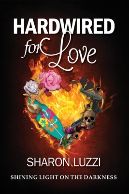 Hardwired for Love: Shining Light on the Darkness - Rawling, Jana (Editor), and Luzzi, Sharon