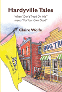 Hardyville Tales: When Don't Tread on Me Meets for Your Own Good