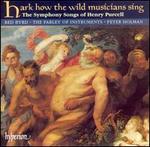 Hark How the Wild Musicians Sing: The Symphony Songs of Henry Purcell