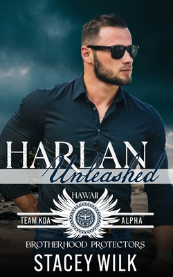 Harlan Unleashed: Brotherhood Protectors World - Protectors World, Brotherhood, and Wilk, Stacey