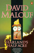 Harland's Half-acre - Malouf, David