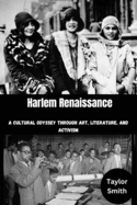 Harlem Renaissance: A Cultural Odyssey Through Art, Literature, and Activism