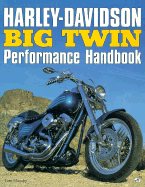 Harley-Davidson Big Twin Performance Handbook - Murphy, Tom