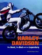 Harley-Davidson: The Good, the Bad, and the Legendary