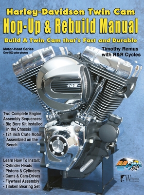 Harley-Davidson Twin Cam: Hop-Up & Rebuild Manual - Remus, Timothy