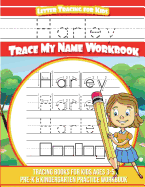 Harley Letter Tracing for Kids Trace My Name Workbook: Tracing Books for Kids Ages 3 - 5 Pre-K & Kindergarten Practice Workbook