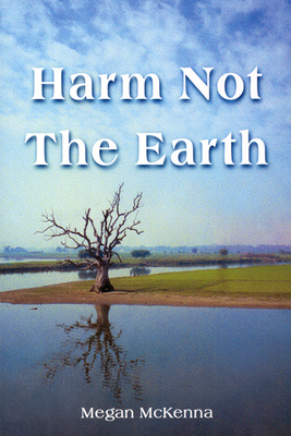 Harm Not the Earth - McKenna, Megan