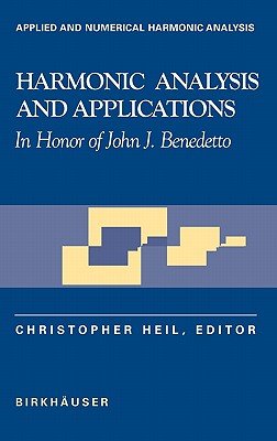 Harmonic Analysis and Applications: In Honor of John J. Benedetto - Heil, Christopher (Editor)