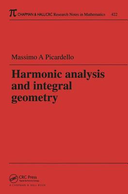 Harmonic Analysis and Integral Geometry - Picardello, Massimo (Editor)