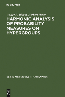 Harmonic Analysis of Probability Measures on Hypergroups - Bloom, Walter R, and Heyer, Herbert