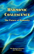 Harmonic Coalescence: The Future of Humanity