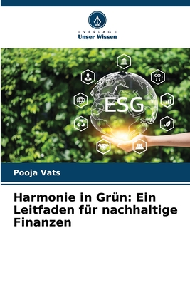 Harmonie in Grn: Ein Leitfaden fr nachhaltige Finanzen - Vats, Pooja