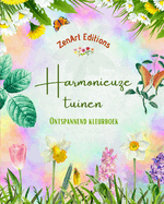 Harmonieuze tuinen - Ontspannend kleurboek - Ongelooflijke mandala- en tuinontwerpen om stress te verlichten: Een verzameling krachtige bloementuinontwerpen om het leven te vieren