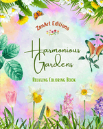 Harmonious Gardens - Relaxing Coloring Book - Amazing Mandalas, Outdoor and Garden Scenes for Stress Relief: A Collection of Powerful Floral Garden Designs to Celebrate Life