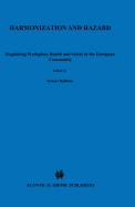 Harmonization and Hazard: Regulating Workplace Health and Safety in the European Community
