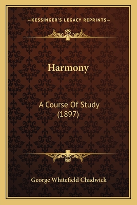 Harmony: A Course Of Study (1897) - Chadwick, George Whitefield