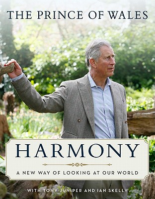 Harmony: A New Way of Looking at Our World - HRH The Prince of Wales