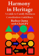 Harmony in Heritage: A Guide to Family Business Constitution Guidelines
