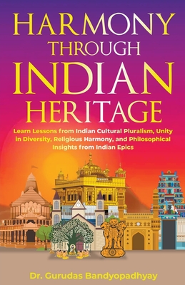 Harmony Through Indian Heritage - Bandyopadhyay, Gurudas