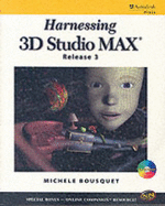 Harnessing 3D Studio Max Release 3 - Bousquet, Michele