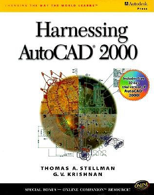 Harnessing AutoCAD 2000 - Stellman, Thomas A, and Krishman, G V, and Krishnan, G V