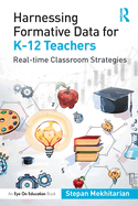 Harnessing Formative Data for K-12 Teachers: Real-Time Classroom Strategies