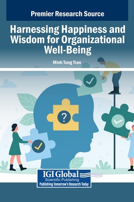 Harnessing Happiness and Wisdom for Organizational Well-Being - Tran, Minh Tung (Editor)