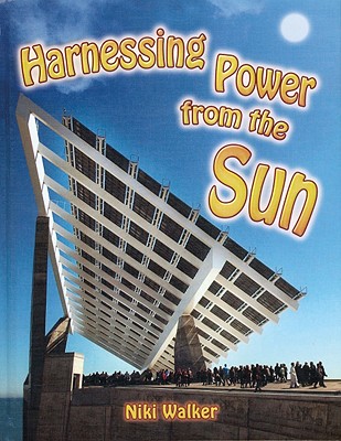 Harnessing Power from the Sun - Walker, Niki