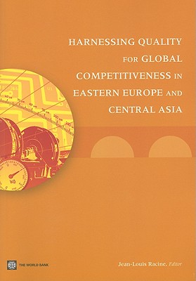 Harnessing Quality for Global Competitiveness in Eastern Europe and Central Asia - Racine, Jean-Louis (Editor)