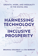 Harnessing Technology for Inclusive Prosperity: Growth, Work, and Inequality in the Digital Era