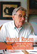 Harold Rosen: Writings on Life, Language and Learning, 1958-2008