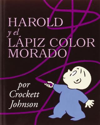 Harold y El Lpiz Color Morado: Harold and the Purple Crayon (Spanish Edition) - Johnson, Crockett, and Johnson, Crockett (Illustrator)