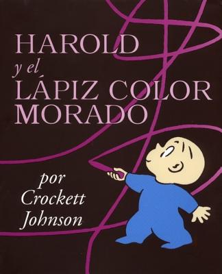 Harold Y El Lpiz Color Morado: Harold and the Purple Crayon (Spanish Edition) - Johnson, Crockett