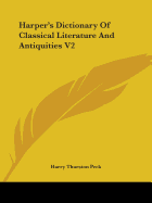 Harper's Dictionary Of Classical Literature And Antiquities V2