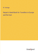 Harper's Hand-Book for Travellers in Europe and the East