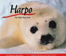 Harpo: The Baby Harp Seal - Arrigoni, Patricia, and Falken, Linda (Editor), and Bruemmer, Fred (Photographer)