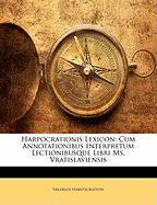 Harpocrationis Lexicon: Cum Annotationibus Interpretum Lectionibusque Libri Ms. Vratislaviensis