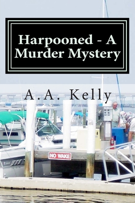 Harpooned - A Murder Mystery - Kelly, A a