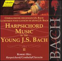 Harpsichord Music by the Young J. S. Bach, Vol. 2 - Robert Hill (harpsichord)