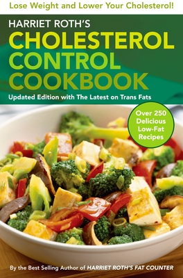 Harriet Roth's Cholesterol Control Cookbook: Lose Weight and Lower Your Cholesterol - Roth, Harriet