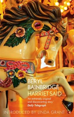 Harriet Said...: A Virago Modern Classic - Bainbridge, Beryl, and Grant, Linda (Introduction by)