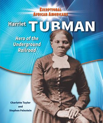 Harriet Tubman: Hero of the Underground Railroad - Feinstein, Stephen, and Taylor, Charlotte