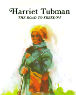 Harriet Tubman--The Road to Freedom