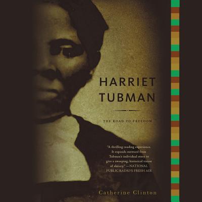 Harriet Tubman: The Road to Freedom - Clinton, Catherine, and Small, Shayna (Read by)