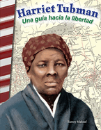 Harriet Tubman: Una Gua Hacia La Libertad
