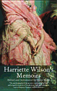 Harriette Wilson's Memoirs: The Greatest Courtesan of Her Age - Blanch, Leslie, and Wilson, Harriette, and Blanch, Lesley (Editor)