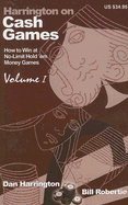 Harrington on Cash Games, Volume I: How to Play No-Limit Hold 'em Cash Games