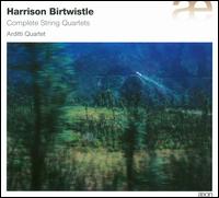 Harrison Birtwistle: Complete String Quartets - Arditti Quartet; Ashot Sarkissjan (violin); Irvine Arditti (violin); Lucas Fels (cello); Ralf Ehlers (viola)